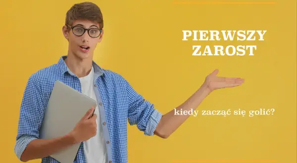 Czy golić pierwszy zarost? Oto co warto wiedzieć przed decyzją