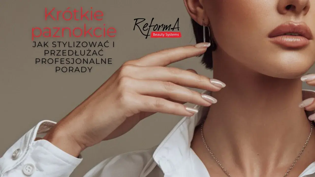 Krótkie paznokcie stylizowane na dłuższe. Profesjonalne porady od ReformA Beauty Systems.
