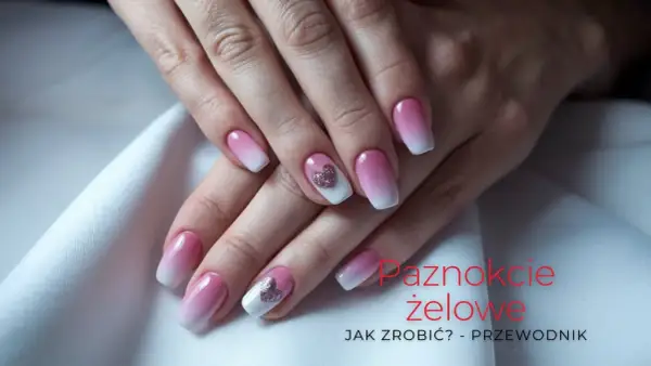 Paznokcie żelowe w stylu ombre z brokatowymi serduszkami. Dowiedz się, jak zrobić paznokcie żelowe krok po kroku.
