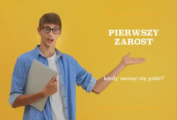 Czy golić pierwszy zarost? Oto co warto wiedzieć przed decyzją